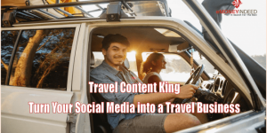 10 Awesome Steps to Wealth with Travel Content King